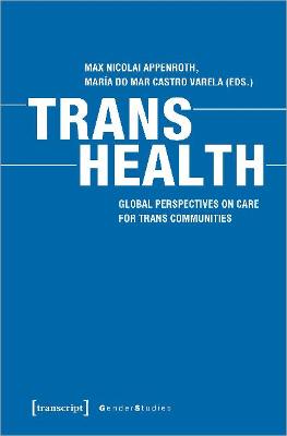 Book cover for Trans Health - Global Perspectives on Care for Trans Communities