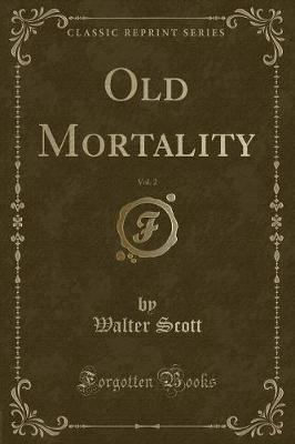 Book cover for Old Mortality, Vol. 2 (Classic Reprint)