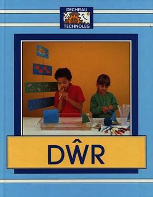 Book cover for Cyfres Dechrau Technoleg: Dwr