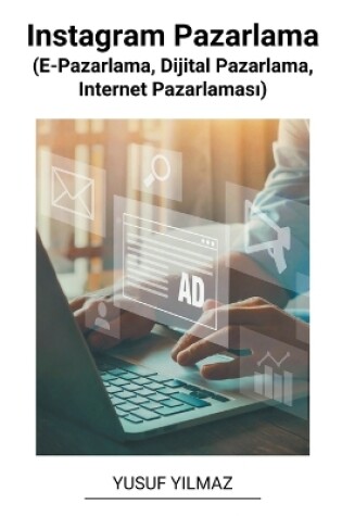 Cover of Instagram Pazarlama (E-Pazarlama, Dijital Pazarlama, Internet Pazarlamas&#305;)