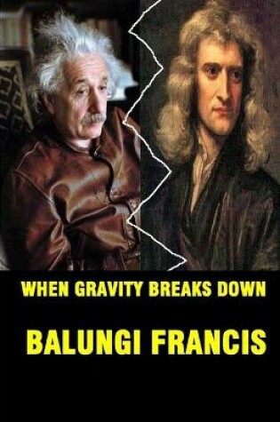 Cover of When Gravity Breaks Down