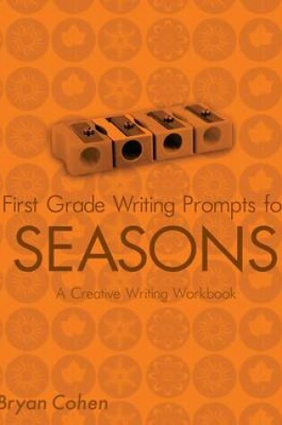 Cover of First Grade Writing Prompts for Seasons