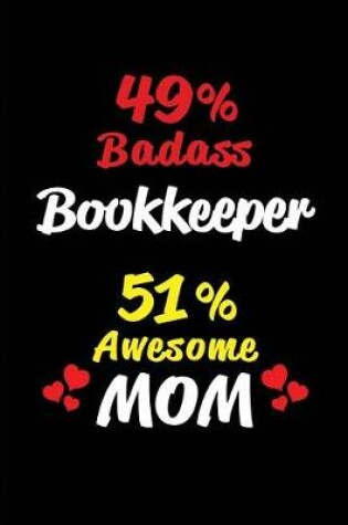 Cover of 49% Badass Bookkeeper 51 % Awesome Mom