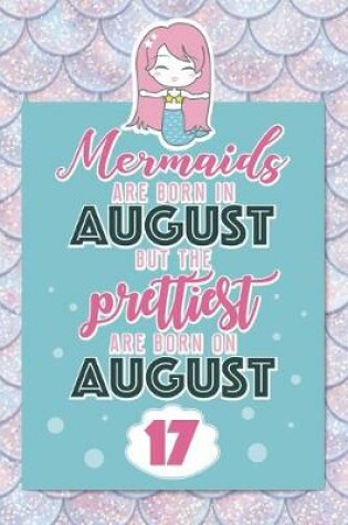 Cover of Mermaids Are Born In August But The Prettiest Are Born On August 17