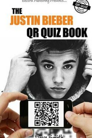 Cover of The Justin Bieber Qr Quiz Book