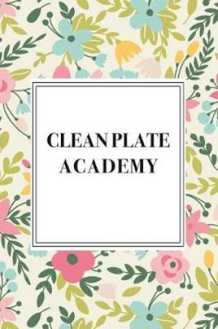 Cover of Clean Plate Academy