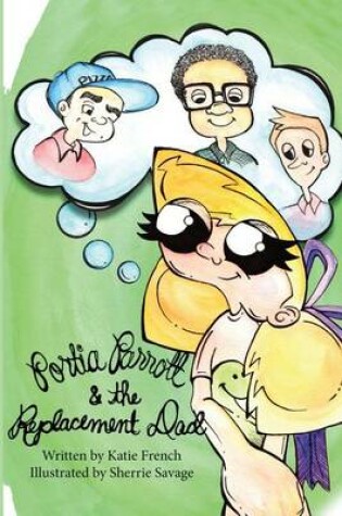 Cover of Portia Parrott and the Replacement Dad