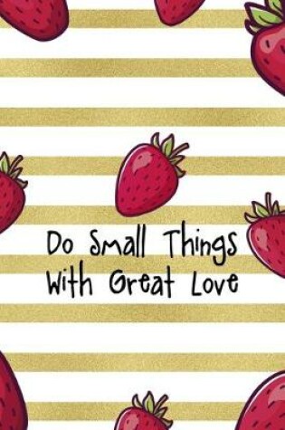 Cover of Do Small Things With Great Love