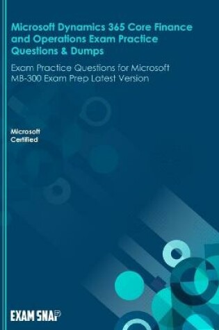Cover of Microsoft Dynamics 365 Core Finance and Operations Exam Practice Questions & Dumps