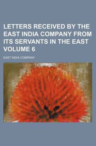 Cover of Letters Received by the East India Company from Its Servants in the East Volume 6