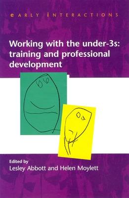 Book cover for Working with the Under Threes: Training and Professional Development