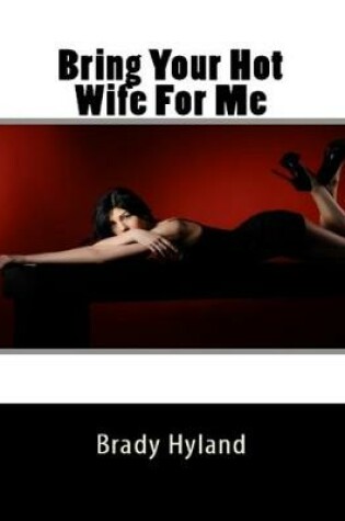 Cover of Bring Your Hot Wife For Me