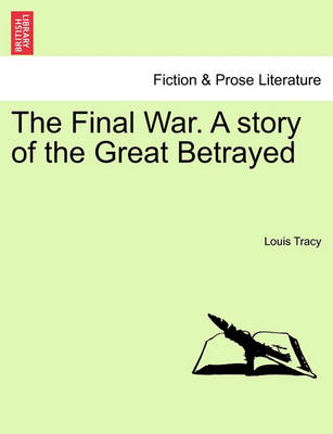 Book cover for The Final War. a Story of the Great Betrayed