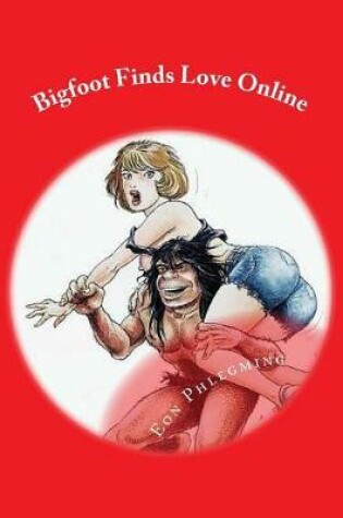 Cover of Bigfoot Finds Love Online