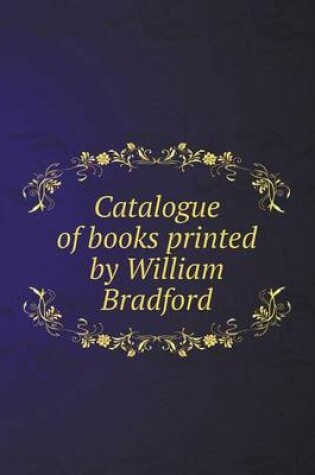 Cover of Catalogue of books printed by William Bradford