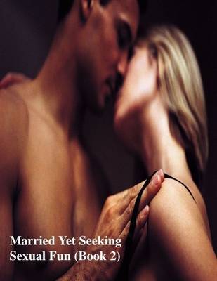 Book cover for Married Yet Seeking Sexual Fun (Book 2)