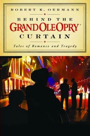 Cover of Behind the Grand Ole Opry Curtain