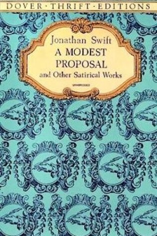 Cover of A Modest Proposal and Other Satirical Works