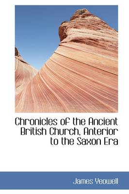 Book cover for Chronicles of the Ancient British Church, Anterior to the Saxon Era