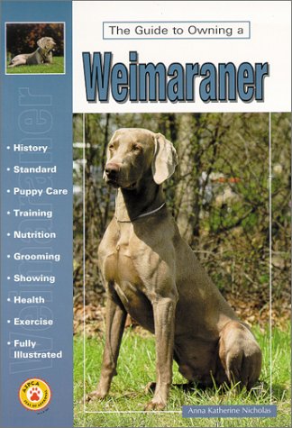 Book cover for The Guide to Owning a Weimaraner