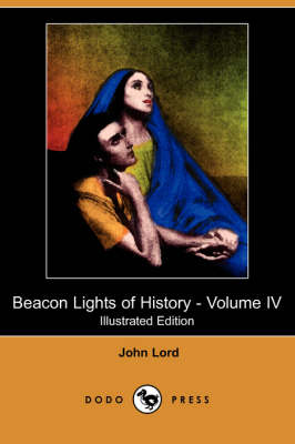 Book cover for Beacon Lights of History - Volume IV (Illustrated Edition) (Dodo Press)