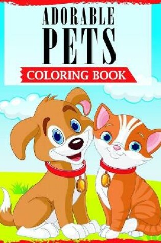 Cover of Adorable Pets Coloring Book