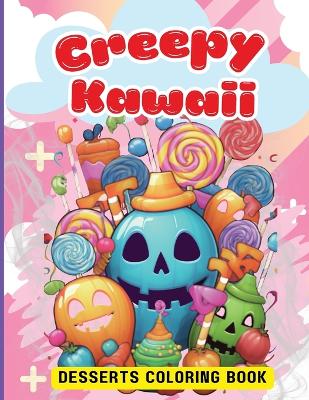 Book cover for Creepy Kawaii Desserts Coloring Book