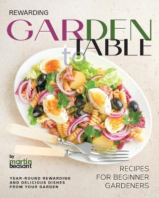 Book cover for Rewarding Garden to Table Recipes for Beginner Gardeners