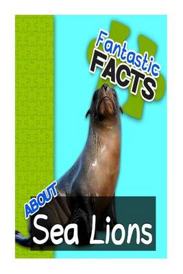 Book cover for Fantastic Facts about Sea Lions