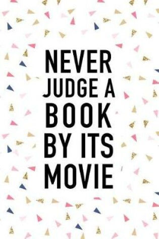 Cover of Never Judge a Book by It's Movie