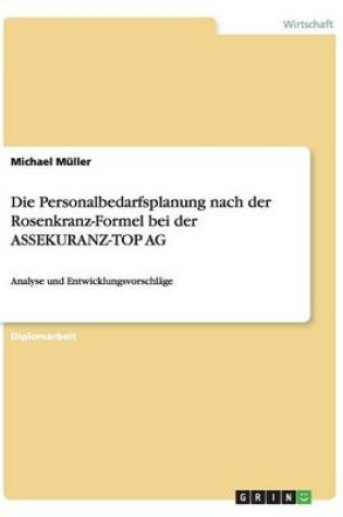 Cover of Die Personalbedarfsplanung nach der Rosenkranz-Formel bei der ASSEKURANZ-TOP AG