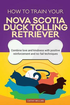 Book cover for How to Train Your Nova Scotia Duck Tolling Retriever (Dog Training Collection)