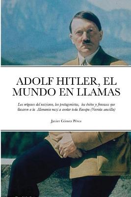 Book cover for Adolf Hitler, El Mundo El Llamas