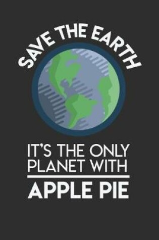 Cover of Save The Earth It's The Only Planet With Apple Pie