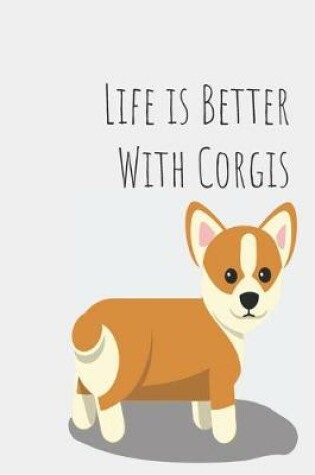 Cover of Life is Better with Corgis