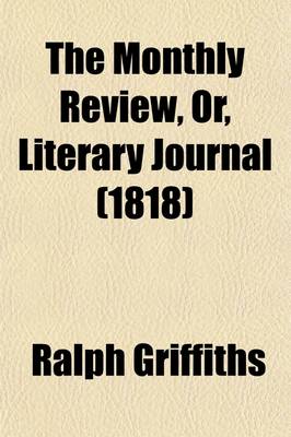 Book cover for The Monthly Review, Or, Literary Journal (Volume 87)