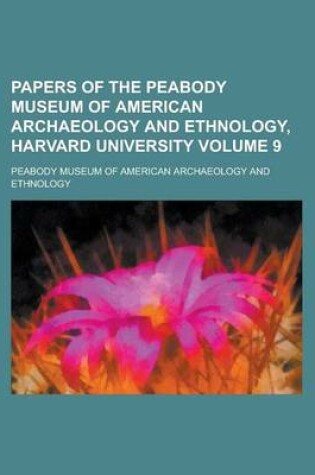 Cover of Papers of the Peabody Museum of American Archaeology and Ethnology, Harvard University Volume 9