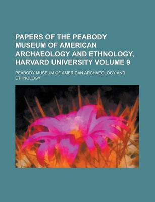 Book cover for Papers of the Peabody Museum of American Archaeology and Ethnology, Harvard University Volume 9