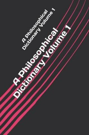 Cover of A Philosophical Dictionary Volume 1