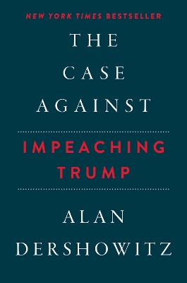 Book cover for The Case Against Impeaching Trump Autographed Edition