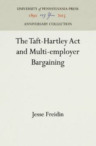 Cover of The Taft-Hartley Act and Multi-employer Bargaining