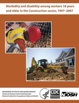 Book cover for Morbidity and Disability Among Workers 18 Years and Older in the Construction Sector, 1997?2007