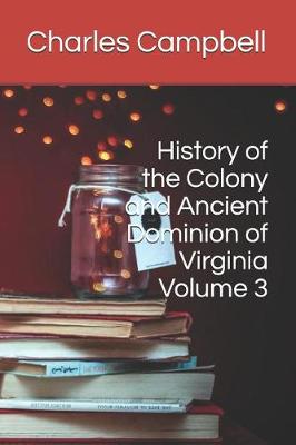 Book cover for History of the Colony and Ancient Dominion of Virginia Volume 3