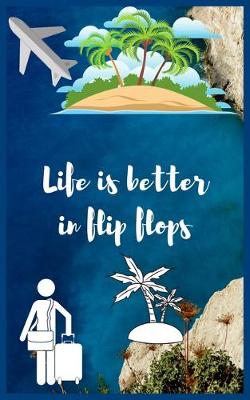 Book cover for Life is better in flip flops