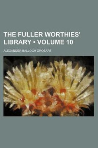 Cover of The Fuller Worthies' Library (Volume 10)