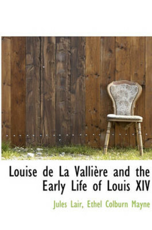 Cover of Louise de La Valli Re and the Early Life of Louis XIV