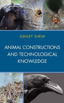 Book cover for Animal Constructions and Technological Knowledge