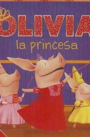 Cover of Olivia La Princesa (Olivia the Princess)