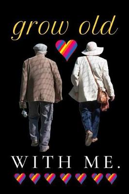 Book cover for Grow Old With Me