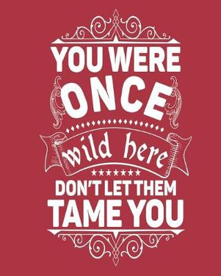 Book cover for You were once wild here don't let them tame you
